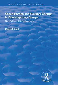 portada Green Parties and Political Change in Contemporary Europe: New Politics, Old Predicaments (en Inglés)