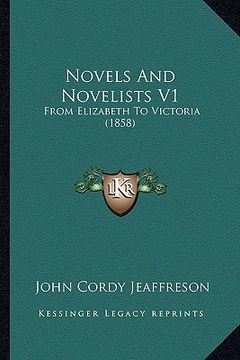 portada novels and novelists v1: from elizabeth to victoria (1858) (in English)