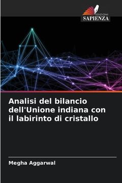 portada Analisi del bilancio dell'Unione indiana con il labirinto di cristallo (en Italiano)