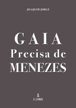 portada Gaia Precisa de Menezes de Joaquim Jorge(Mã¡ Rio Brito Publicaã§ÃΜEs Unipessoal, lda | 5Livros) (en Portugués)