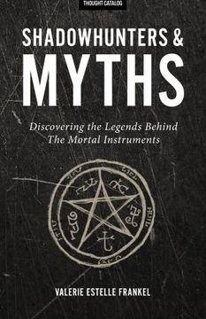 portada Shadowhunters & Myths: Discovering the Legends Behind the Mortal Instruments 