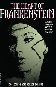 portada The Heart of Frankenstein: Collected Horror Radio Scripts (en Inglés)