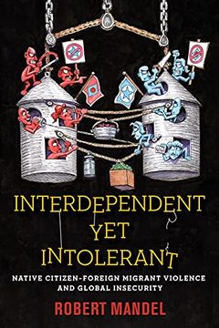 portada Interdependent yet Intolerant: Native Citizen–Foreign Migrant Violence and Global Insecurity (en Inglés)