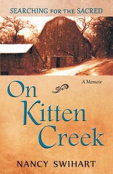 portada On Kitten Creek: Searching for the Sacred: A Memoir (en Inglés)