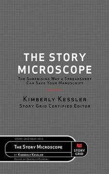 portada The Story Microscope: The Surprising Way a Spreadsheet Can Save Your Manuscript (en Inglés)