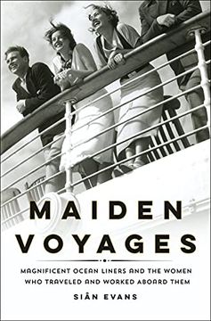 portada Maiden Voyages: Magnificent Ocean Liners and the Women who Traveled and Worked Aboard Them (en Inglés)
