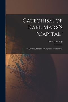portada Catechism of Karl Marx's "Capital": "a Critical Analysis of Capitalist Production" (en Inglés)