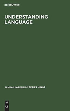 portada Understanding Language: A Study of Theories of Language in Linguistics and in Philosophy (Janua Linguarum. Series Minor) (en Inglés)