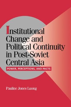 portada Inst chg pol Cont Post-Sov cen Asia: Power, Perceptions, and Pacts: 0 (Cambridge Studies in Comparative Politics) (en Inglés)
