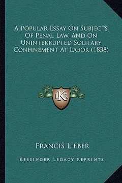 portada a popular essay on subjects of penal law, and on uninterrupted solitary confinement at labor (1838)
