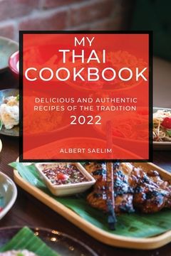 portada My Thai Cookbook 2022: Delicious and Authentic Recipes of the Tradition