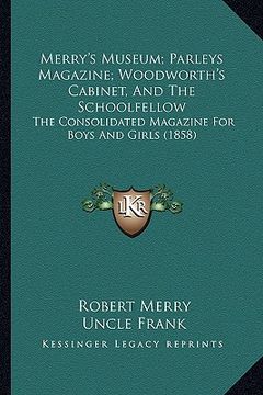 portada merry's museum; parleys magazine; woodworth's cabinet, and tmerry's museum; parleys magazine; woodworth's cabinet, and the schoolfellow he schoolfello (in English)