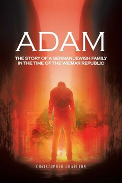portada Adam: The Story of a German Jewish Family in the Time of the Weimar Republic (en Inglés)