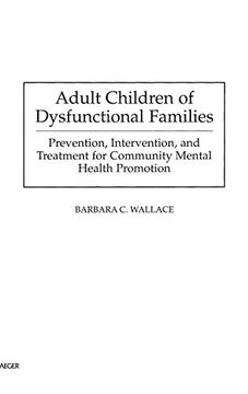 portada Adult Children of Dysfunctional Families: Prevention, Intervention, and Treatment for Community Mental Health Promotion 