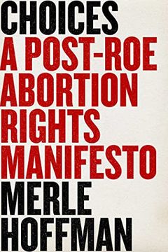 portada Choices: A Post-Roe Abortion Rights Manifesto (en Inglés)