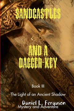 portada SANDCASTLES AND A DAGGER-KEY book III: The Light of an Ancient Shadow (en Inglés)