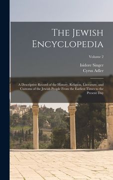 portada The Jewish Encyclopedia: A Descriptive Record of the History, Religion, Literature, and Customs of the Jewish People From the Earliest Times to (in English)
