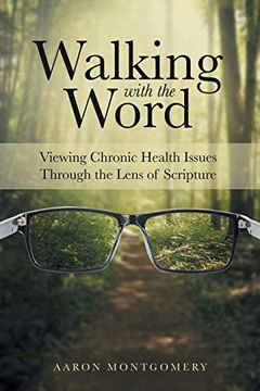 portada Walking With the Word: Viewing Chronic Health Issues Through the Lens of Scripture (in English)