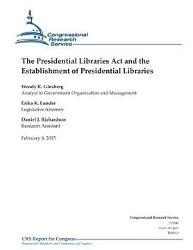 portada The Presidential Libraries Act and the Establishment of Presidential Libraries (en Inglés)