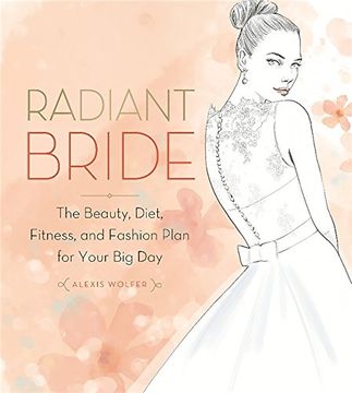 portada Radiant Bride: The Beauty, Diet, Fitness, and Fashion Plan for Your Big Day