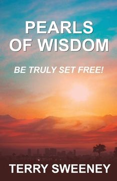 portada Pearls of Wisdom: Be Truly Set Free (en Inglés)