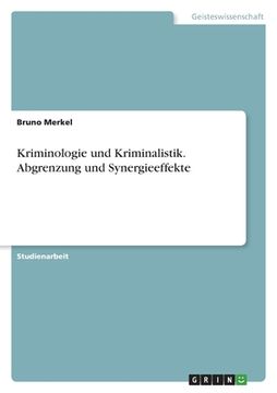 portada Kriminologie und Kriminalistik. Abgrenzung und Synergieeffekte (en Alemán)