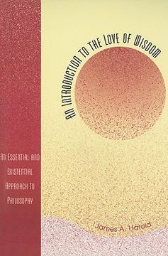 portada an introduction to the love of wisdom: an essential and existential approach to philosophy (en Inglés)