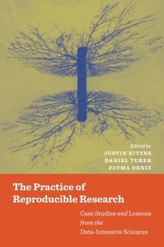 portada The Practice of Reproducible Research: Case Studies and Lessons From the Data-Intensive Sciences 