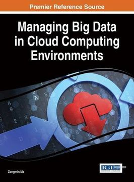 portada Managing Big Data in Cloud Computing Environments (Advances in Systems Analysis, Software Engineering, and High Performance Computing) (en Inglés)