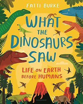 portada What the Dinosaurs Saw: Life on Earth Before Humans (en Inglés)