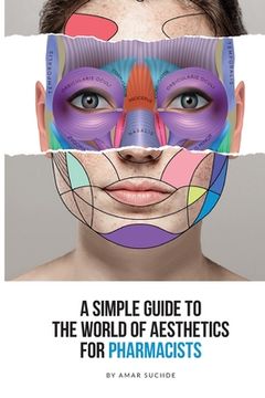 portada A Simple Guide To The World Of Aesthetics For Pharmacists: This book is your step-by-step route to aesthetic success (en Inglés)