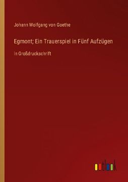 portada Egmont; Ein Trauerspiel in Fünf Aufzügen: in Großdruckschrift (en Alemán)