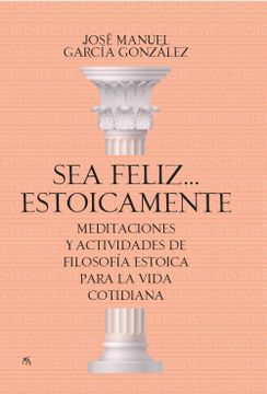portada Sea Feliz... Estoicamente (in Spanish)