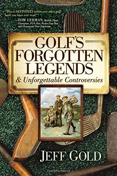 portada Golf's Forgotten Legends: & Unforgettable Controversies
