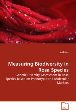 portada Measuring Biodiversity in Rosa Species: Genetic Diversity Assessment in Rosa Species Based on Phenotypic and Molecular Markers (en Inglés)