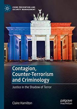 portada Contagion, Counterterrorism and Criminology Justice in the Shadow of Terror Crime Prevention and Security Management (in English)