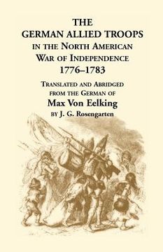 portada The German Allied Troops in the North American War of Independence, 1776-1783 (en Inglés)