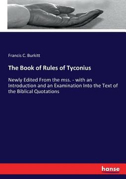 portada The Book of Rules of Tyconius: Newly Edited From the mss. - with an Introduction and an Examination Into the Text of the Biblical Quotations (en Inglés)