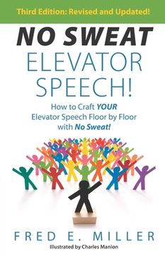portada NO SWEAT Elevator Speech!: How to Craft Your Elevator Speech Floor by Floor with No Sweat! (en Inglés)