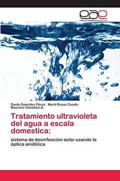 portada Tratamiento Ultravioleta del Agua a Escala Domestica:  Sistema de Desinfección Solar Usando la Óptica Anidólica