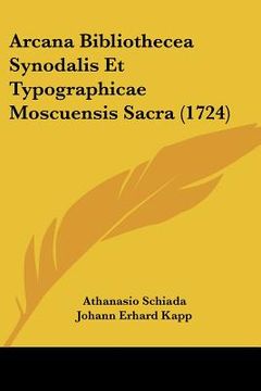 portada Arcana Bibliothecea Synodalis Et Typographicae Moscuensis Sacra (1724) (en Latin)