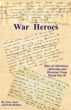 portada War Heroes: Tales of Adventure, Adversity and Heroism From World War II (en Inglés)