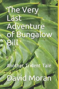 portada The Very Last Adventure of Bungalow Bill: Another Trident Tale (en Inglés)