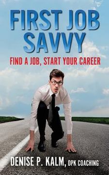 portada First Job Savvy: Get a Job, Start Your Career (en Inglés)
