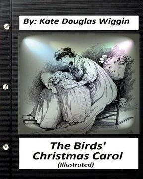 portada The Birds' Christmas Carol.By Kate Douglas Wiggin (ILLUSTRATED) (en Inglés)
