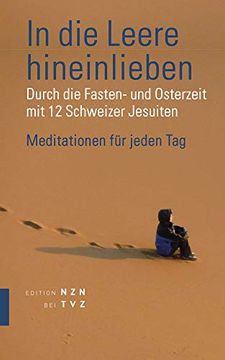 portada In Die Leere Hineinlieben: Durch Die Fasten- Und Osterzeit Mit Den Schweizer Jesuiten (en Alemán)