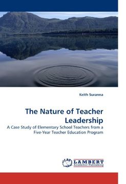 portada The Nature of Teacher Leadership: A Case Study of Elementary School Teachers from a Five-Year Teacher Education Program