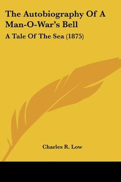 portada the autobiography of a man-o-war's bell: a tale of the sea (1875) (en Inglés)
