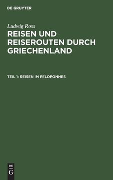 portada Reisen im Peloponnes: Der Ager Dentheliates, Phliasia, Sikyonia, Arkadien, Theile von Argolis, Thyreatis, Theile von Lakonika (German Edition) [Hardcover ] (in German)