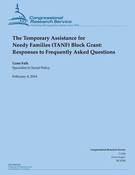 portada The Temporary Assistance for Needy Families (TANF) Block Grant: Responses to Frequently Asked Questions (en Inglés)